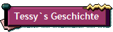 Tessy`s Geschichte